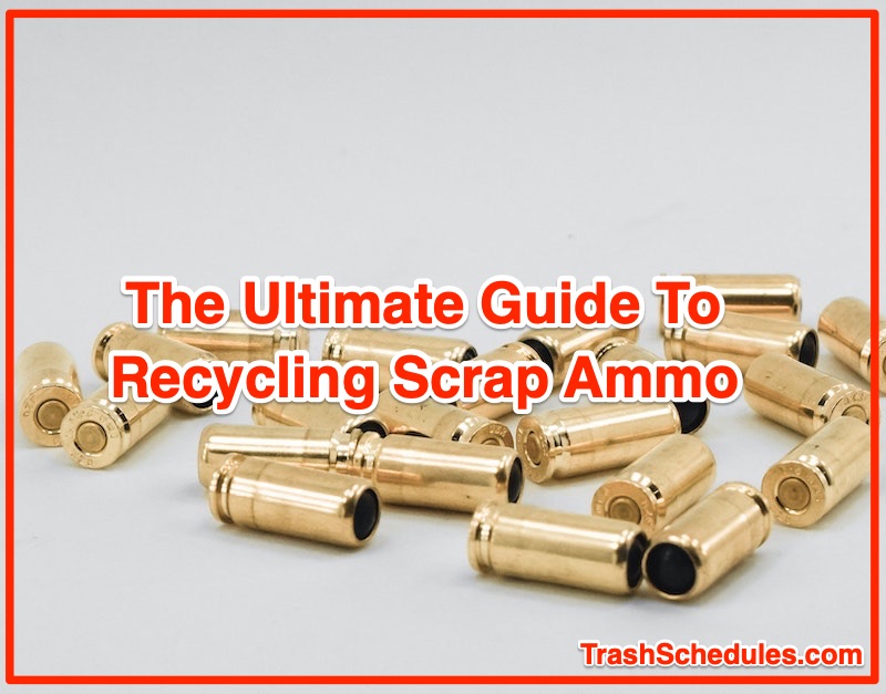 The Ultimate Guide To Recycling Scrap Ammo