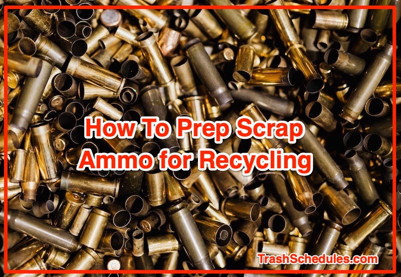 how to prepare scrap ammo for recycling